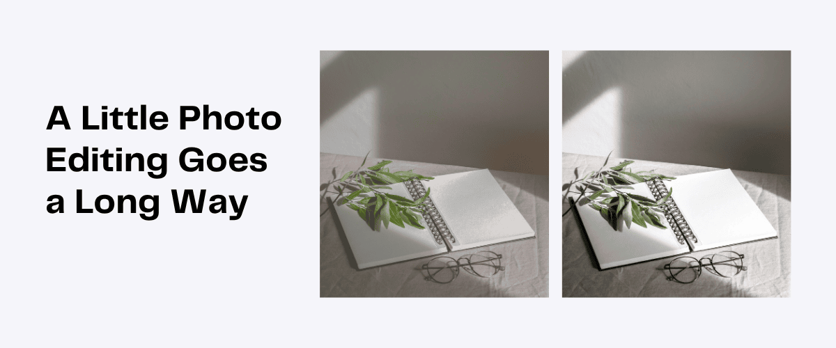 Before & after photo editing: notebook, glasses, and greenery