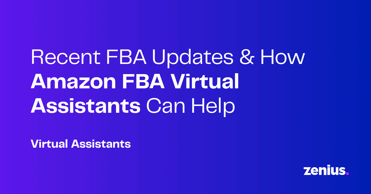 Recent FBA Updates & How Amazon FBA Virtual Assistants Can Help | Zenius