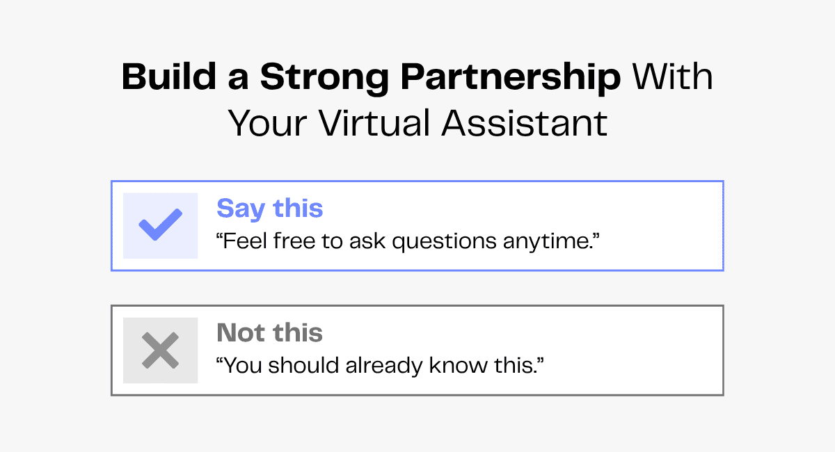 Build a strong partnership with your virtual assistant: "Feel free to ask questions anytime.