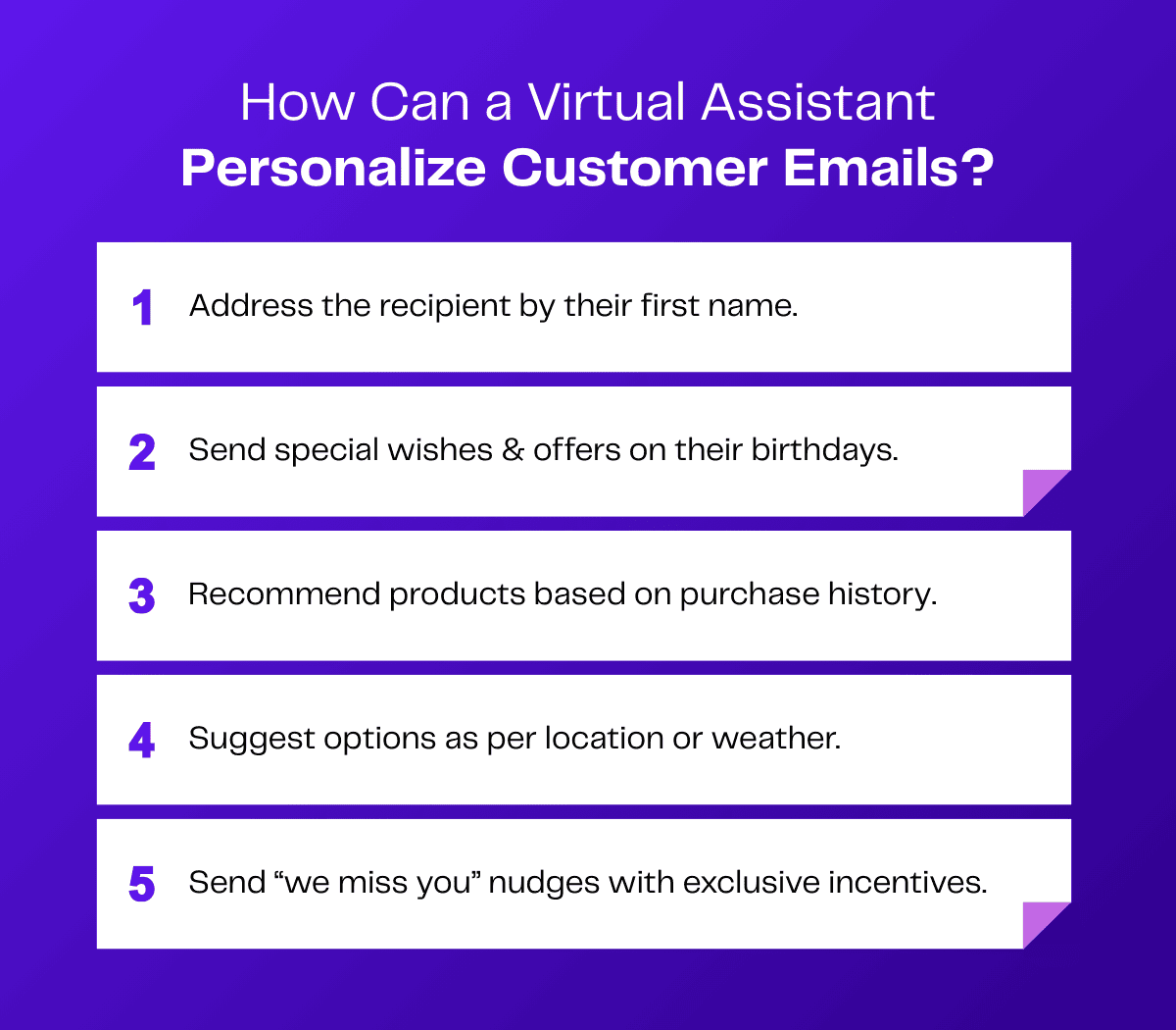 Virtual assistant personalization tips: Name, birthday wishes, purchase history, location, and "we miss you" incentives.