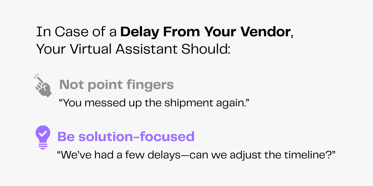 Virtual assistant vendor delay tips: Don't blame, focus on solutions like timeline adjustments.