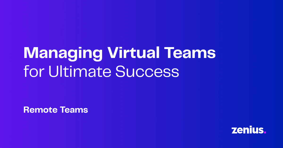 Top Tips for Managing Virtual Employees | Zenius