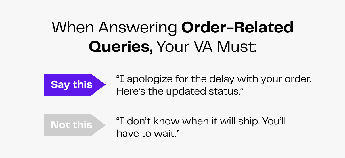 VA customer service guide: Apologize for order delays, provide updated status. Avoid unhelpful responses.