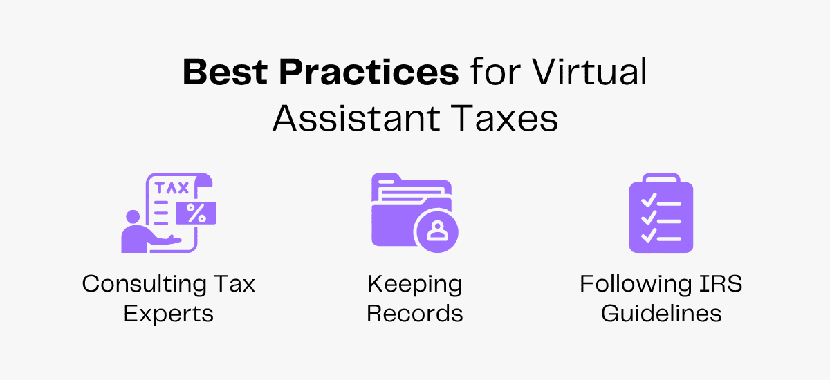 Consulting tax experts, keeping records, and following IRS guidelines for virtual assistant taxes.