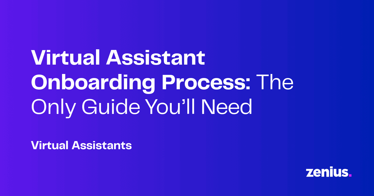 Here’s How to Successfully Onboard Your Virtual Assistant | Zenius