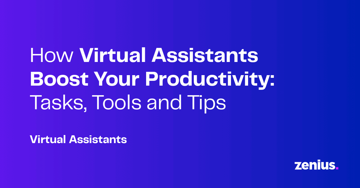 How Hiring Virtual Assistants Can Boost Productivity | Zenius