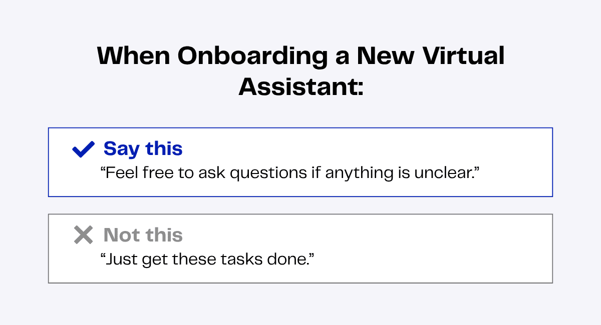 Onboarding a virtual assistant: Say "Feel free to ask questions" not "Just get tasks done.
