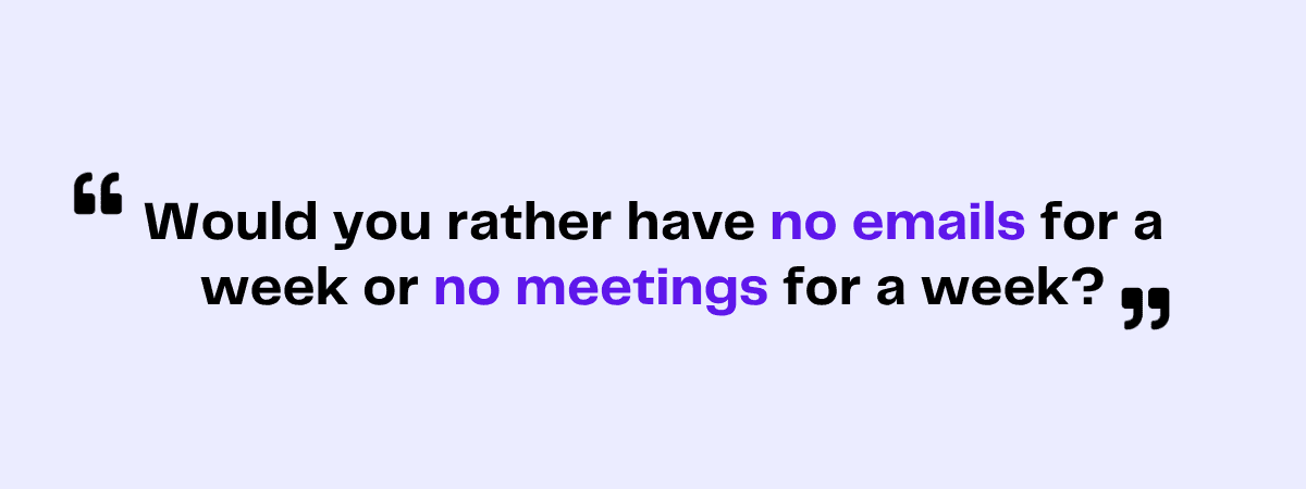 Poll: No emails or no meetings for a week?